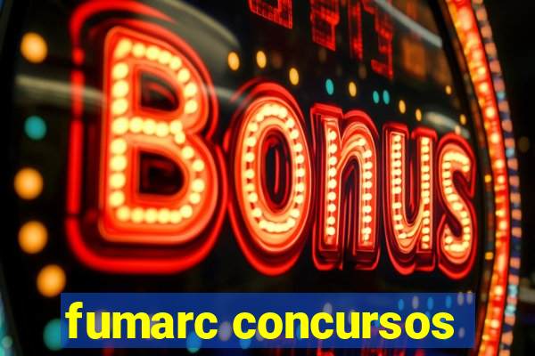 fumarc concursos